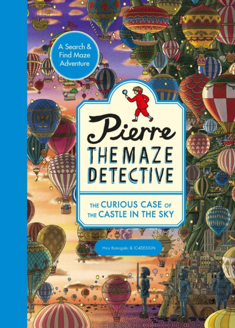 Pierre the Maze Detective: The Curious Case of the Castle in the Sky 9781510230583 Hiro Kamigaki