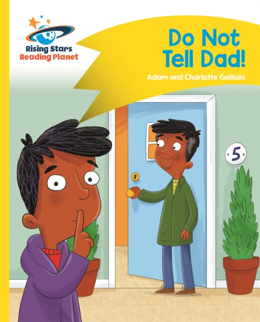 Book cover of: Reading Planet - Do Not Tell Dad - Yellow: Comet Street Kids. By: Adam Guillain
