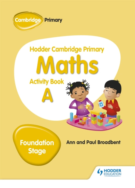 Book cover of: Hodder Cambridge Primary Maths Activity Book A Foundation Stage. By: Ann Broadbent