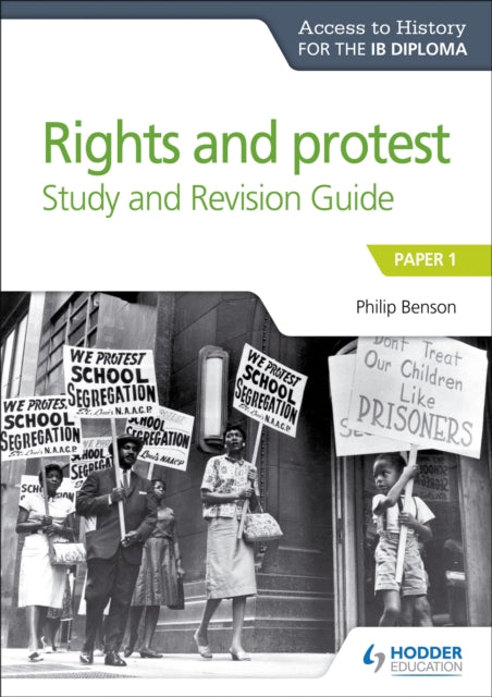Book cover of: Access to History for the IB Diploma Rights and protest Study and Revision Guide. By: Philip Benson