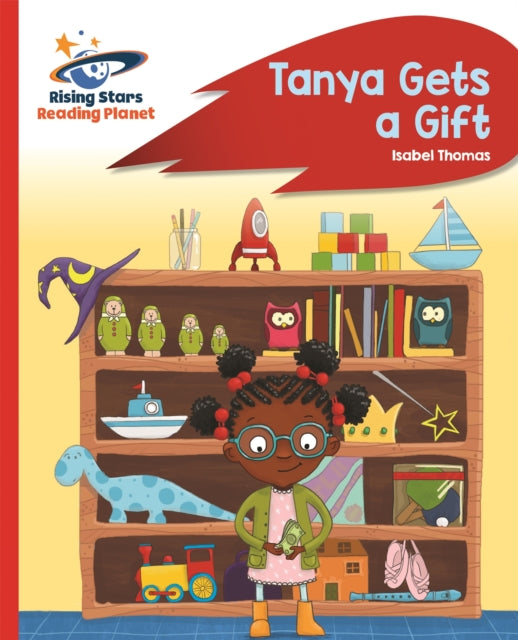 Book cover of: Reading Planet - Tanya Gets a Gift - Red B: Rocket Phonics. By: Isabel Thomas