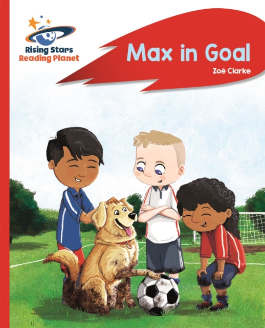 Book cover of: Reading Planet - Max in Goal - Red B: Rocket Phonics. By: Zoe Clarke