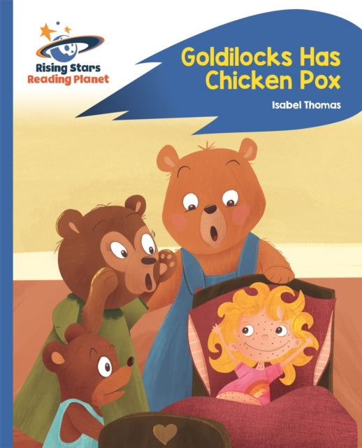 Book cover of: Reading Planet - Goldilocks Has Chicken Pox - Blue: Rocket Phonics. By: Isabel Thomas