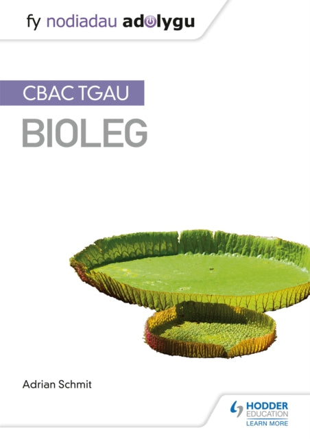 Book cover of: Fy Nodiadau Adolygu: CBAC TGAU Bioleg (My Revision Notes: WJEC GCSE Biology, Welsh-language Edition). By: Adrian Schmit
