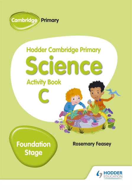 Book cover of: Hodder Cambridge Primary Science Activity Book C Foundation Stage. By: Rosemary Feasey