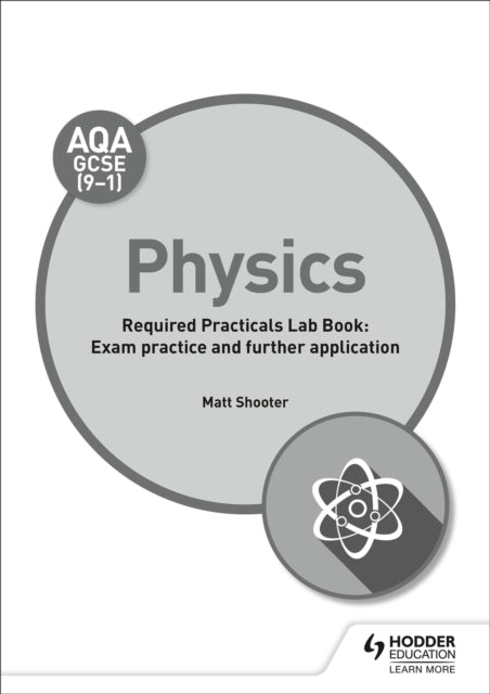 Book cover of: AQA GCSE (9-1) Physics Student Lab Book: Exam practice and further application. By: Matt Shooter