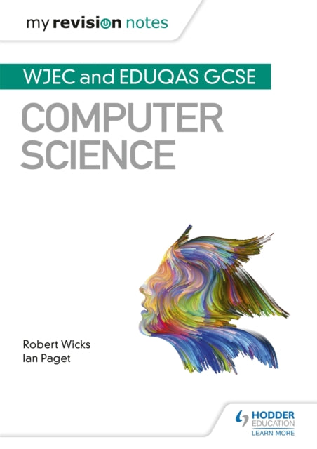 Book cover of: My Revision Notes: WJEC and Eduqas GCSE Computer Science. By: Robert Wicks