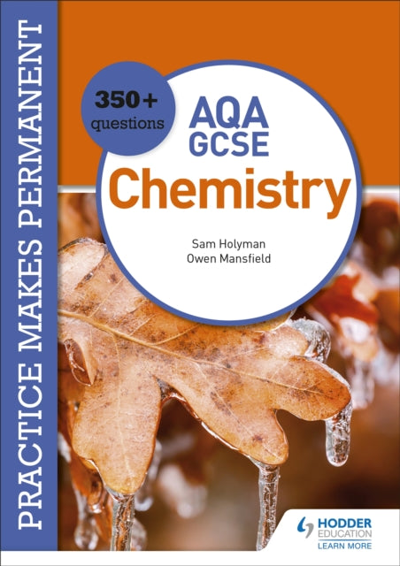 Book cover of: Practice makes permanent: 350+ questions for AQA GCSE Chemistry. By: Owen Mansfield