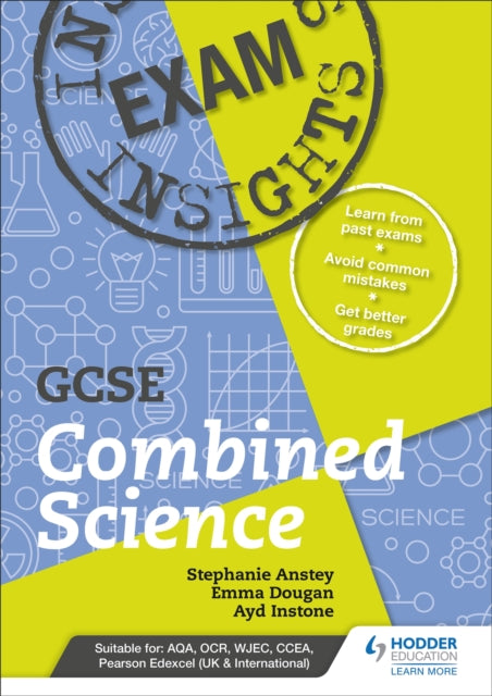 Book cover of: Exam Insights for GCSE Combined Science. By: Stephanie Anstey