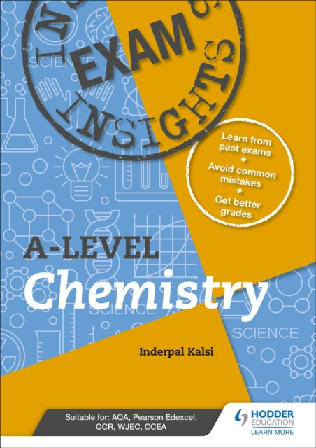 Book cover of: Exam Insights for A-level Chemistry. By: Inderpal Kalsi