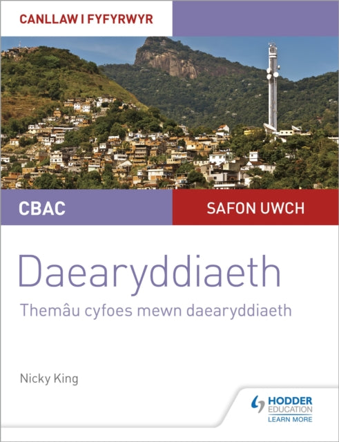 Book cover of: CBAC Safon Uwch Daearyddiaeth – Canllaw i Fyfyrwyr 6: Themau Cyfoes mewn Daearyddiaeth (WJEC A-level Geography Student Guide 6: Contemporary Themes in Geography Welsh-language edition). By: Nicky King