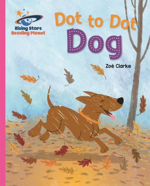 Book cover of: Reading Planet - Dot to Dot Dog - Pink B: Galaxy. By: Zoe Clarke