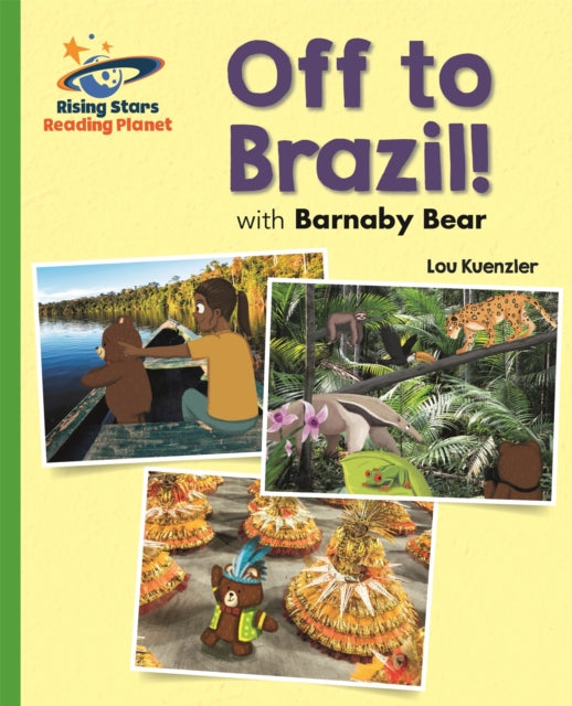 Book cover of: Reading Planet - Off to Brazil with Barnaby Bear - Green: Galaxy. By: Lou Kuenzler
