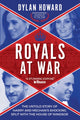 Book cover of: Royals at War. By: Dylan Howard