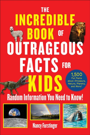 Incredible Book of Outrageous Facts for Kids