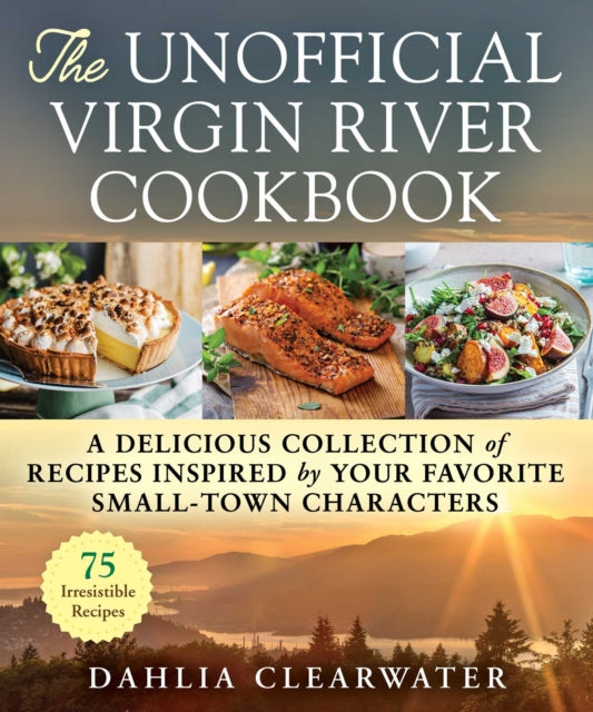 Book cover of: Unofficial Virgin River Cookbook. By: Dahlia Clearwater