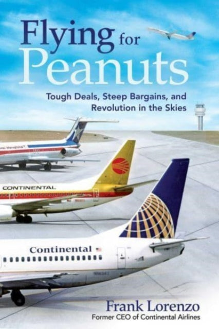 Book cover of: Flying for Peanuts. By: Frank Lorenzo