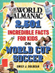 Book cover of: World Almanac 2,501 Incredible Facts for Kids on World Cup Soccer