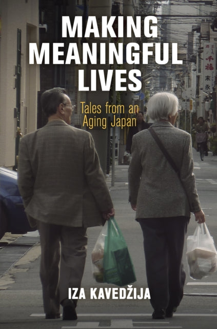 Book cover of: Making Meaningful Lives. By: Iza Kavedžija