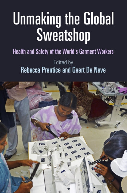 Book cover of: Unmaking the Global Sweatshop. By: Rebecca Prentice