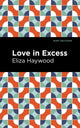 Book cover of: Love in Excess. By: Eliza Haywood