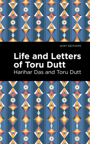 Life and Letters of Toru Dutt