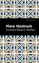 Book cover of: Mare Nostrum. By: Vincente Blasco Ibáñez