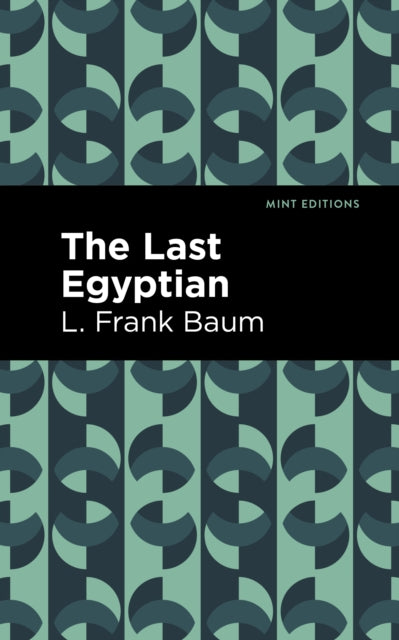 Book cover of: Last Egyptian. By: L. Frank Baum