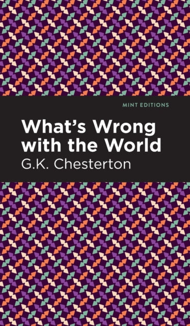 Book cover of: What's Wrong with the World. By: Gilbert Keith Chesterton