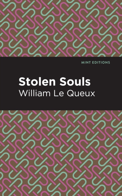 Book cover of: Stolen Souls. By: William Le Queux
