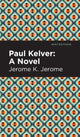 Book cover of: Paul Kelver. By: Jerome Klapka Jerome