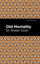 Book cover of: Old Mortality. By: Sir Walter Scott