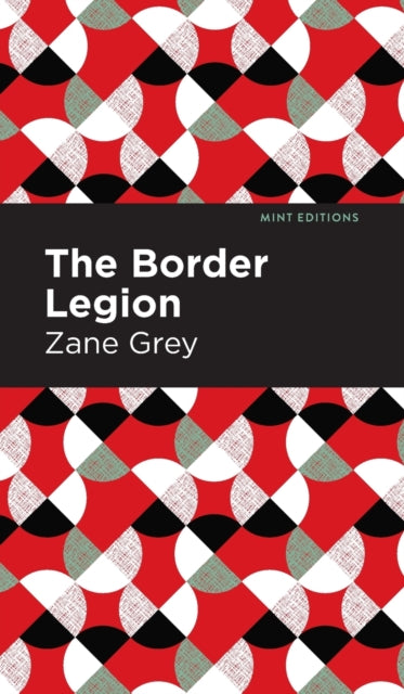 Book cover of: Border Legion. By: Zane Grey