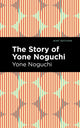 Book cover of: Story of Yone Noguchi. By: Yone Noguchi