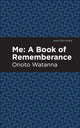 Book cover of: Me: A Book of Rememberance. By: Onoto Watanna