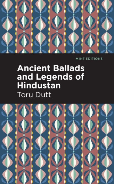 Book cover of: Ancient Ballads and Legends of Hindustan. By: Toru Dutt