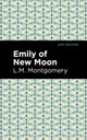 Book cover of: Emily of New Moon. By: Lucy Maud Montgomery