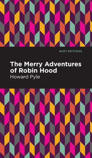 Book cover of: Merry Adventures of Robin Hood. By: Howard Pyle