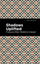 Book cover of: Shadows Uplifted. By: Frances Ellen Watkins Harper