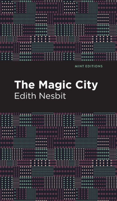 Book cover of: Magic City. By: Edith Nesbit