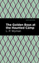 Book cover of: Golden Boys at the Haunted Camp. By: L. P. Wyman