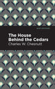 Book cover of: House Behind the Cedars. By: Charles W. Chesnutt