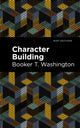 Book cover of: Character Building. By: Booker T. Washington