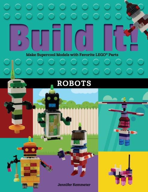 Book cover of: Build It! Robots. By: Jennifer Kemmeter