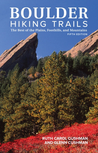 Book cover of: Boulder Hiking Trails, 5th Edition. By: Ruth Carol Cushman