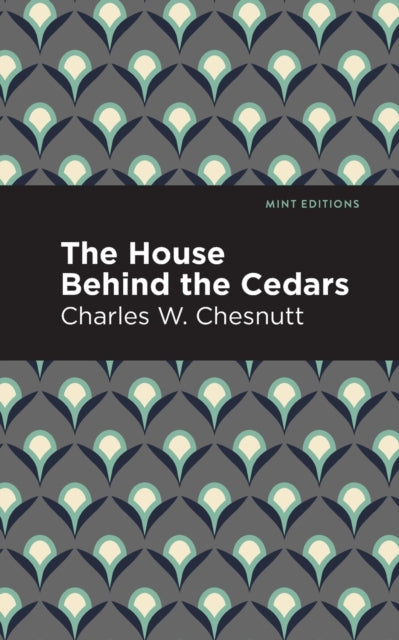 Book cover of: House Behind the Cedars. By: Charles W. Chesnutt