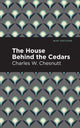 Book cover of: House Behind the Cedars. By: Charles W. Chesnutt