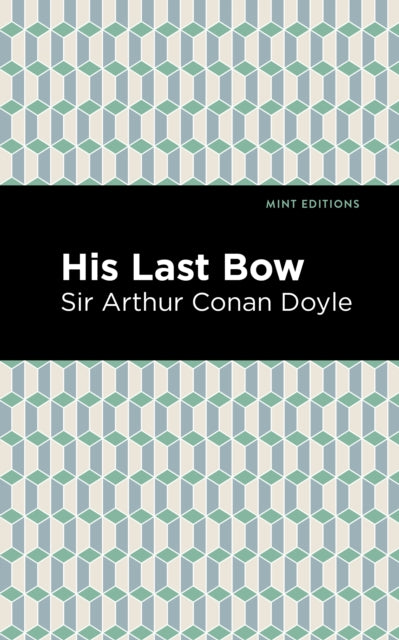 Book cover of: His Last Bow. By: Arthur Conan Doyle
