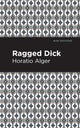 Book cover of: Ragged Dick. By: Horatio Alger, Jr.