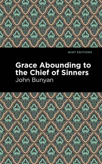 Book cover of: Grace Abounding to the Chief of Sinners. By: John Bunyan